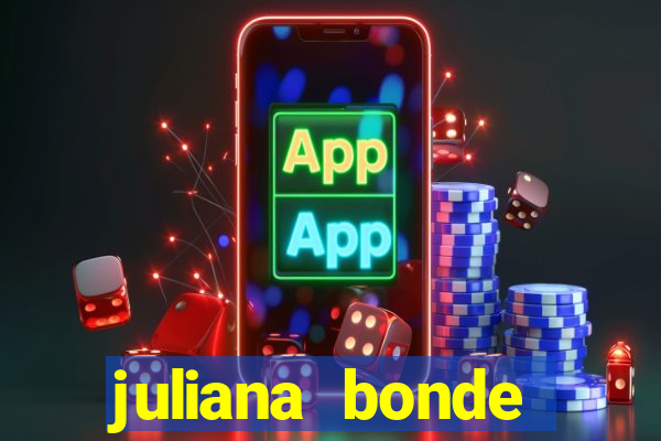 juliana bonde mostrando tudo